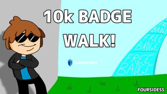 💥 10,261 Badge Walk | Get All Script - May 2022