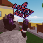 A Lucky Day DESTROY GAME - KILL ALL - SEIZURE ALL - July 2022