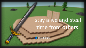 stay alive and steal time from others | 5X | TIME ANYWHERE & BONUS GOD MODE SCRIPT [🛡️] :~)